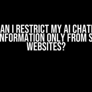 How Can I Restrict My AI Chatbot to Fetch Information Only from Specific Websites?