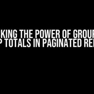 Unlocking the Power of Groups and Group Totals in Paginated Reports